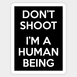 Don’t Shoot. I Am A Human Being. Sticker